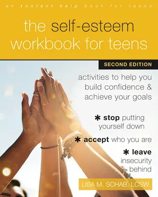 El cuaderno de autoestima para adolescentes: Actividades para ayudarte a ganar confianza en ti mismo y alcanzar tus objetivos - The Self-Esteem Workbook for Teens: Activities to Help You Build Confidence and Achieve Your Goals