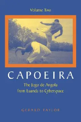 Capoeira: El Jogo de Angola de Luanda al Ciberespacio - Capoeira: The Jogo de Angola from Luanda to Cyberspace