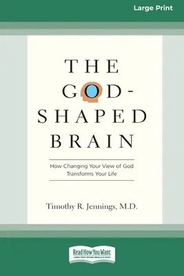 El cerebro formado por Dios: Cómo cambiar tu visión de Dios transforma tu vida (16pt Large Print Edition) - The God-Shaped Brain: How Changing Your View of God Transforms Your Life (16pt Large Print Edition)