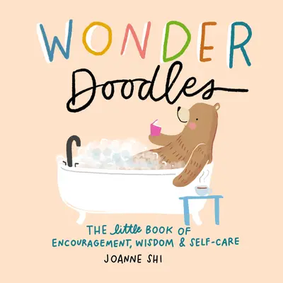 Wonder Doodles: El pequeño libro del ánimo, la sabiduría y el autocuidado - Wonder Doodles: The Little Book of Encouragement, Wisdom & Self-Care