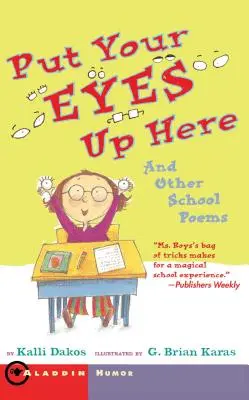 Pon tus ojos aquí arriba: Y otros poemas escolares - Put Your Eyes Up Here: And Other School Poems