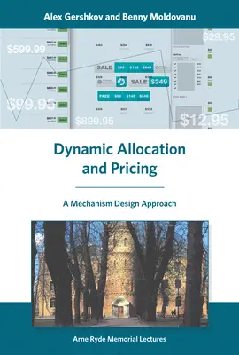 Asignación y tarificación dinámicas - Un enfoque de diseño de mecanismos (Gershkov Alex (Universidad Hebrea de Jerusalén)) - Dynamic Allocation and Pricing - A Mechanism Design Approach (Gershkov Alex (Hebrew University of Jerusalem))