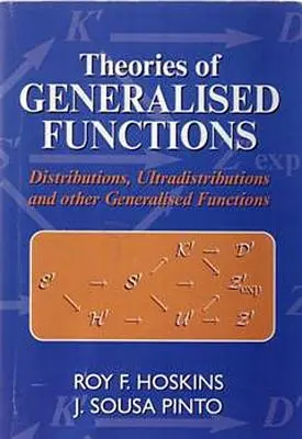 Teorías de las funciones generalizadas: Distribuciones, Ultradistribuciones y Otras Funciones Generalizadas - Theories of Generalised Functions: Distributions, Ultradistributions and Other Generalised Functions