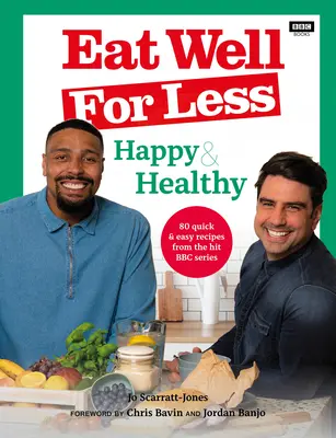 Comer bien por menos: Happy & Healthy: 80 recetas sencillas y rápidas de la exitosa serie de la BBC - Eat Well for Less: Happy & Healthy: 80 Simple & Speedy Recipes from the Hit BBC Series