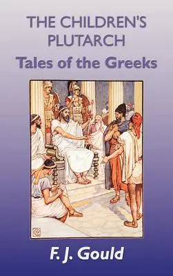 Plutarco para niños: Cuentos de griegos - The Children's Plutarch: Tales of the Greeks