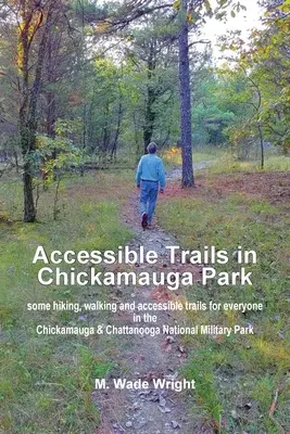 Accessible Trails in Chickamauga Park: algunas rutas de senderismo y accesibles para todos en el Parque Militar Nacional de Chickamauga y Chattanooga - Accessible Trails in Chickamauga Park: some hiking, walking and accessible trails for everyone in the Chickamauga & Chattanooga National Military Park