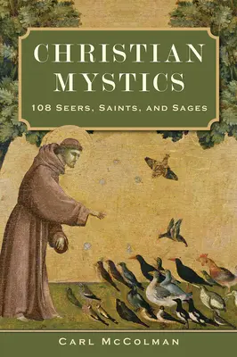 Místicos cristianos: 108 videntes, santos y sabios - Christian Mystics: 108 Seers, Saints, and Sages