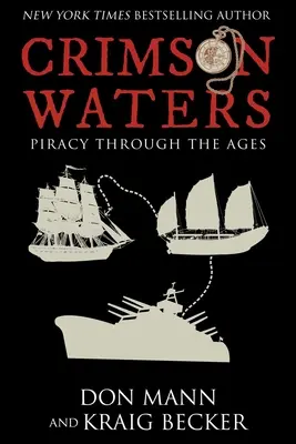 Crimson Waters: True Tales of Adventure. Saqueos, secuestros, torturas y piratería en alta mar - Crimson Waters: True Tales of Adventure. Looting, Kidnapping, Torture, and Piracy on the High Seas