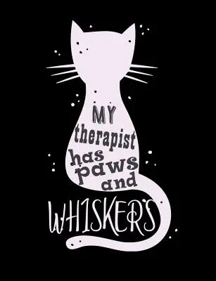 My Therapist Has Paws And Whiskers: Cuaderno de composición de rayas con citas divertidas y juegos de palabras para los amantes de los gatos - My Therapist Has Paws And Whiskers: Funny Quotes and Pun Themed College Ruled Composition Notebook for Cat Lovers