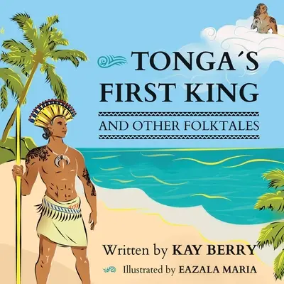 El primer rey de Tonga y otros cuentos populares - Tonga's First King and Other Folktales