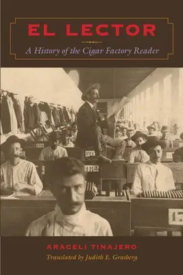 El Lector: Una historia del lector de la Fábrica de Cigarros - El Lector: A History of the Cigar Factory Reader