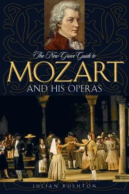 The New Grove Guide to Mozart and His Operas (La nueva guía Grove de Mozart y sus óperas) - The New Grove Guide to Mozart and His Operas