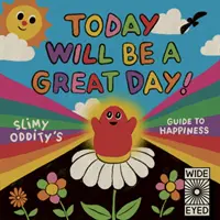 ¡Hoy será un gran día! - Guía de la felicidad de Slimy Oddity - Today Will Be a Great Day! - Slimy Oddity's Guide to Happiness