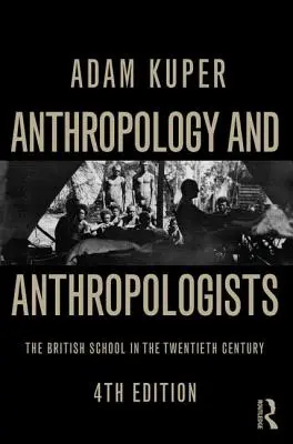 Antropología y antropólogos: La escuela británica en el siglo XX - Anthropology and Anthropologists: The British School in the Twentieth Century