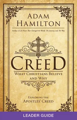 Guía del Credo: Lo que creen los cristianos y por qué - Creed Leader Guide: What Christians Believe and Why