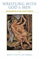 Luchando con Dios y con los hombres - La homosexualidad y la tradición judía - Wrestling with God and Men - Homosexuality and the Jewish Tradition