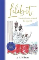 Lilibet: The Girl Who Would be Queen - Un libro de regalo magníficamente ilustrado para celebrar el jubileo de platino de Su Majestad. - Lilibet: The Girl Who Would be Queen - A gorgeously illustrated gift book celebrating Her Majesty's platinum jubilee