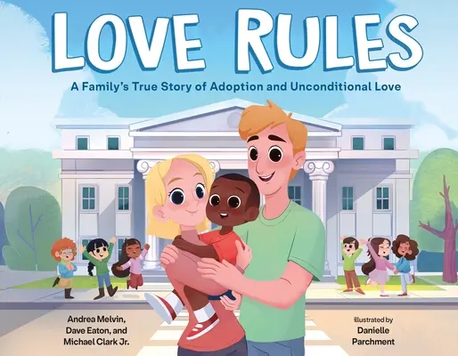 El amor manda: La verdadera historia de adopción y amor incondicional de una familia - Love Rules: A Family's True Story of Adoption and Unconditional Love
