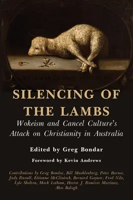 El silencio de los corderos: el wokeísmo y el ataque de la cultura cancel al cristianismo en Australia - Silencing of the Lambs: Wokeism and Cancel Culture's Attack on Christianity in Australia