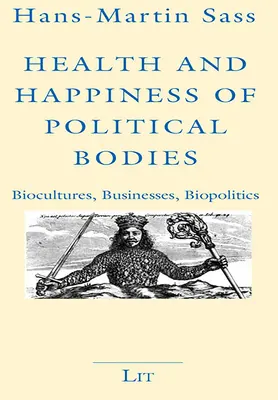 Salud y felicidad de los cuerpos políticos: Bioculturas, empresas, biopolítica - Health and Happiness of Political Bodies: Biocultures, Businesses, Biopolitics