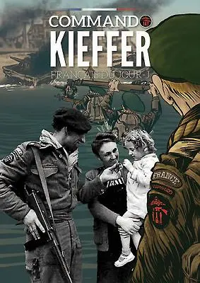 Comando Kieffer: El desembarco de la Francia libre en Normandía - Commando Kieffer: The Free French Landings in Normandy