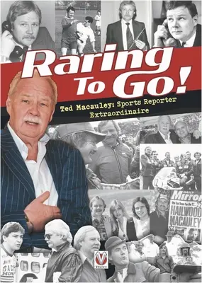 ¡Raring to Go! Historias repletas de estrellas del reportero de altos vuelos y periodista deportivo Ted MacAuley - Raring to Go!: Star-Studded Stories from High-Flying Reporter and Sports Journalist Ted MacAuley