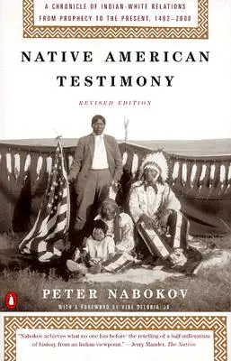 Testimonio de los Nativos Americanos: Chronicle Indian White Relations from Prophecy Present 19422000 (Edición REV) - Native American Testimony: Chronicle Indian White Relations from Prophecy Present 19422000 (REV Edition)