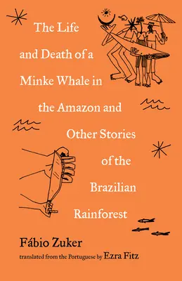 Vida y muerte de un rorcual aliblanco en el Amazonas: Despachos desde la selva brasileña - The Life and Death of a Minke Whale in the Amazon: Dispatches from the Brazilian Rainforest