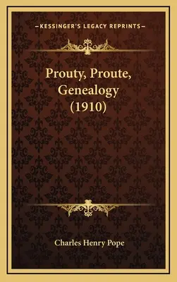 Prouty, Proute, Genealogía (1910) - Prouty, Proute, Genealogy (1910)