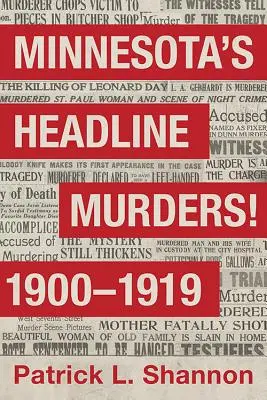 Los principales asesinatos de Minnesota 1900 a 1919 - Minnesota's Headline Murders! 1900 to 1919