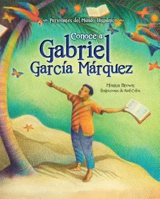 Conoce a Gabriel García Márquez / Me llamo Gabito: La vida de Gabriel García Márquez (Spanish Edition) - Conoce a Gabriel Garcia Marquez / My Name Is Gabito: The Life of Gabriel Garcia Marquez (Spanish Edition)