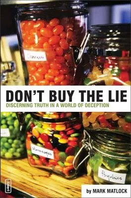 No compres la mentira: Discernir la verdad en un mundo de engaños - Don't Buy the Lie: Discerning Truth in a World of Deception