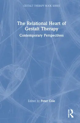 El corazón relacional de la terapia Gestalt: Perspectivas contemporáneas - The Relational Heart of Gestalt Therapy: Contemporary Perspectives