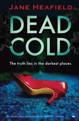 El frío de la muerte: Un thriller policíaco absolutamente apasionante - Dead Cold: An Absolutely Gripping Crime Mystery Thriller