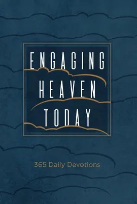 El cielo hoy: 365 Devociones Diarias - Engaging Heaven Today: 365 Daily Devotions