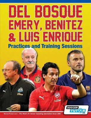 Del Bosque, Emery, Benitez y Luis Enrique - Prácticas y Sesiones de Entrenamiento - Del Bosque, Emery, Benitez & Luis Enrique - Practices and Training Sessions