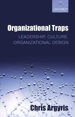 Trampas organizativas: Liderazgo, cultura y diseño organizativo - Organizational Traps: Leadership, Culture, Organizational Design