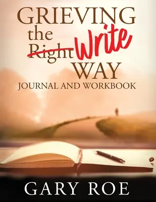 Diario y cuaderno de ejercicios sobre el duelo a la manera escrita (letra grande) - Grieving the Write Way Journal and Workbook (Large Print)