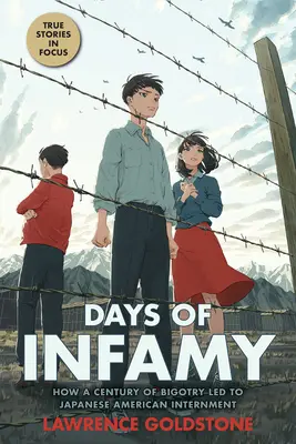 Days of Infamy: How a Century of Bigotry Led to Japanese American Internment (Scholastic Focus) (Días de infamia: Cómo un siglo de intolerancia condujo al internamiento de japoneses-americanos) - Days of Infamy: How a Century of Bigotry Led to Japanese American Internment (Scholastic Focus)