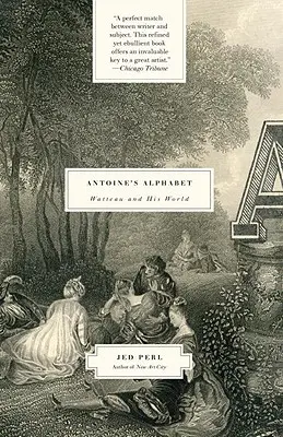 El alfabeto de Antoine: Watteau y su mundo - Antoine's Alphabet: Watteau and His World