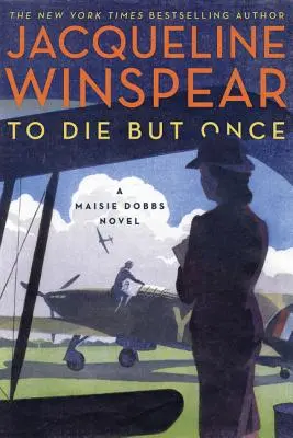 Morir una vez: Una novela de Maisie Dobbs - To Die But Once: A Maisie Dobbs Novel