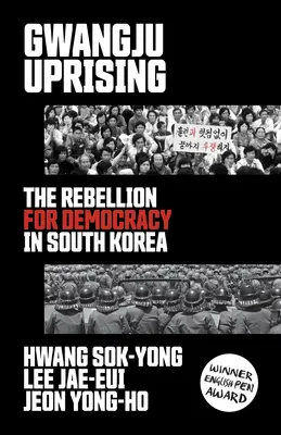 El levantamiento de Gwangju: La rebelión por la democracia en Corea del Sur - Gwangju Uprising: The Rebellion for Democracy in South Korea