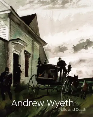 Andrew Wyeth: Vida y muerte - Andrew Wyeth: Life and Death