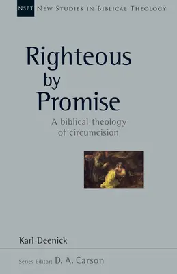 Justos por promesa: una teología bíblica de la circuncisión - Righteous by Promise: A Biblical Theology of Circumcision