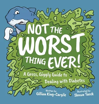 No es lo peor del mundo Una guía asquerosa y risueña sobre la diabetes - Not The Worst Thing Ever!: A Gross, Giggly Guide to Dealing with Diabetes