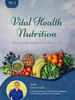 Vital Health Nutrición: : Cómo estar sano en una sociedad occidental enloquecida - Vital Health Nutrition: : How to Become Healthy in a Crazy Western Society