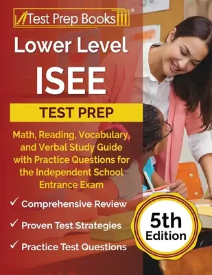 Preparación para el examen ISEE: Math, Reading, Vocabulary, and Verbal Study Guide with Practice Questions for the Independent School Entrance Exam [5t - Lower Level ISEE Test Prep: Math, Reading, Vocabulary, and Verbal Study Guide with Practice Questions for the Independent School Entrance Exam [5t