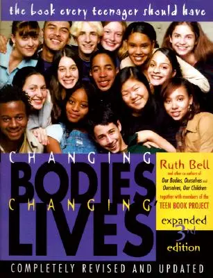 Cambiando cuerpos, cambiando vidas: Tercera edición ampliada: Un libro para adolescentes sobre sexo y relaciones - Changing Bodies, Changing Lives: Expanded Third Edition: A Book for Teens on Sex and Relationships