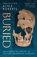 Enterrados - Una historia alternativa del primer milenio en Gran Bretaña - Buried - An alternative history of the first millennium in Britain