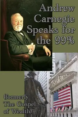 Andrew Carnegie habla en nombre del 99 - Andrew Carnegie Speaks for the 99%